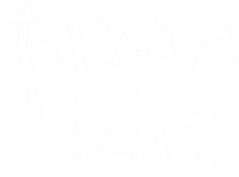 Teddy Is A Liar Writing.png